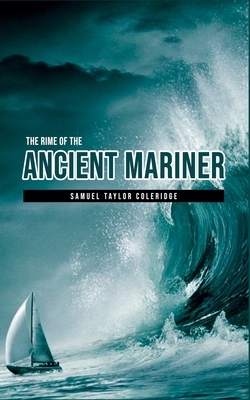 The Rime of the Ancient Mariner by Samuel Taylor Coleridge