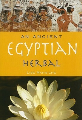 An Ancient Egyptian Herbal by Lise Manniche