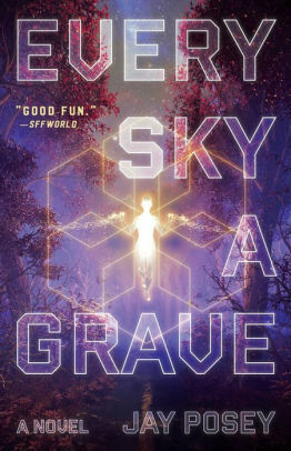 Every Sky a Grave by Jay Posey