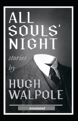 All Souls' Night, A Book of Stories Annotated by Hugh Walpole