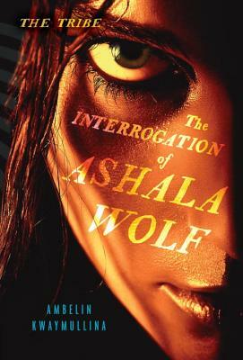 The Interrogation of Ashala Wolf by Ambelin Kwaymullina