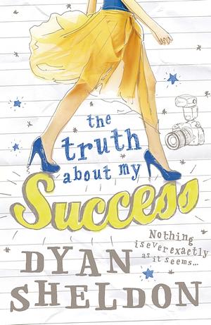 The Truth About My Success by Dyan Sheldon