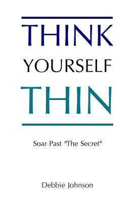 Think Yourself Thin: Lose Weight Naturally through Your Subconscious Mind by Debbie Johnson