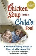 Chicken Soup for the Child's Soul by Jack Canfield, Patty Hansen, Mark Victor Hansen, Irene Dunlap