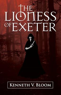 The Lioness of Exeter by Kenneth V. Bloom