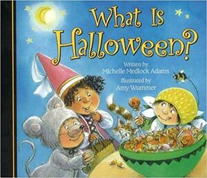 What Is Halloween by Michelle Medlock Adams