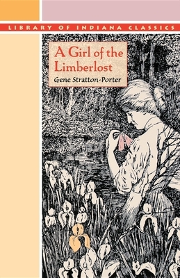 A Girl of the Limberlost by Gene Stratton-Porter