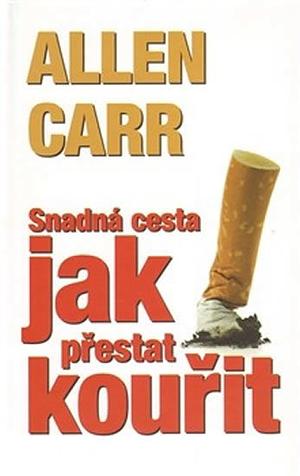 Snadná cesta jak přestat kouřit by Allen Carr