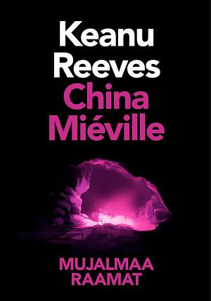 Mujalmaa raamat by China Miéville, Keanu Reeves