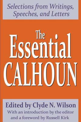 The Essential Calhoun by Clyde N. Wilson