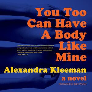 You Too Can Have a Body Like Mine by Alexandra Kleeman