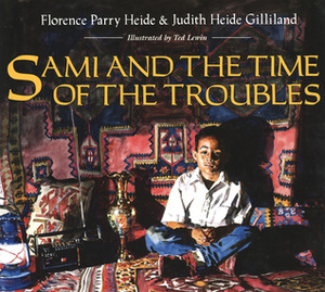 Sami and the Time of the Troubles by Florence Parry Heide, Judith Heide Gilliland