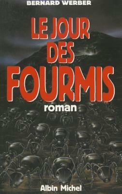 Le Jour Des Fourmis by Bernard Werber