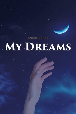 My Dreams by Andre Jones
