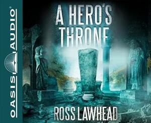 A Hero's Throne by Ross Lawhead