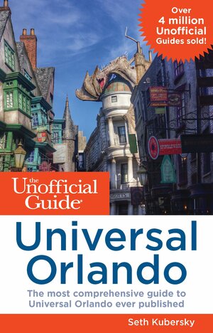 The Unofficial Guide to Universal Orlando by Seth Kubersky