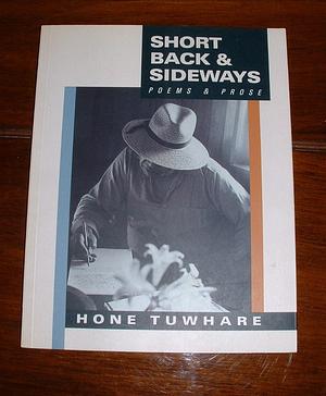 Short Back &amp; Sideways: Poems &amp; Prose by Hone Tuwhare