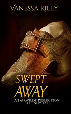 Swept Away (A Fairwilde Reflection Regency Fairy Tale) by Vanessa Riley