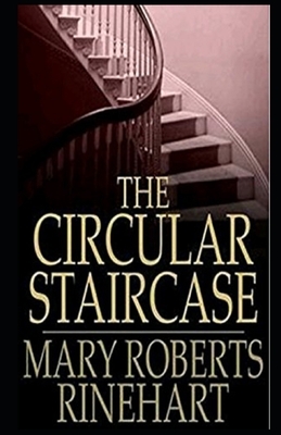 The Circular Staircase Illustrated by Mary Roberts Rinehart