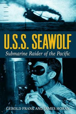 U.S.S. Seawolf: Submarine Raider of the Pacific by James D. Horan, Joseph Eckberg, Gerold Frank