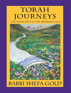 Torah Journeys: The Inner Path to the Promised Land by Rabbi Shefa Gold, Shefa Gold