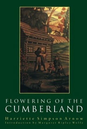 Flowering of the Cumberland by Margaret Ripley Wolfe, Harriette Simpson Arnow