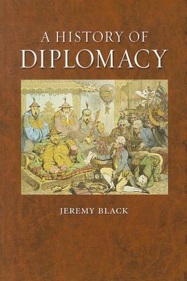 A History of Diplomacy by Jeremy Black