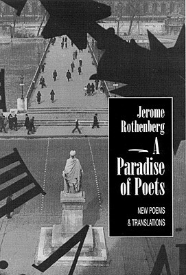 A Paradise of Poets: New Poems & Translations by Jerome Rothenberg