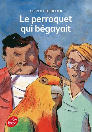 Le Perroquet qui bégayait by Alfred Hitchcock, Robert Arthur