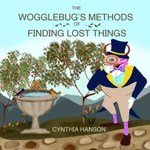 The Wogglebug's Methods to Finding Lost Things by Cynthia Hanson