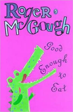 Good Enough To Eat by Roger McGough