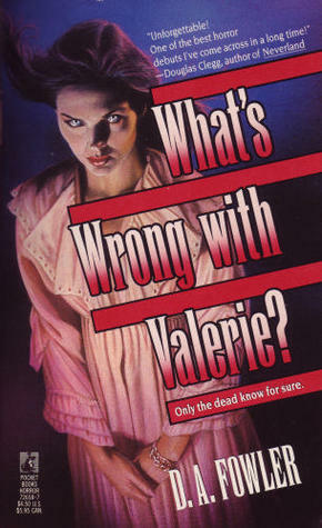 What's Wrong with Valerie? by D.A. Fowler