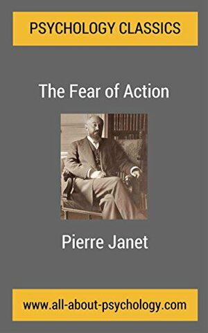 The Fear of Action: A Classic Article in the History of Psychology by David Webb, Pierre Janet