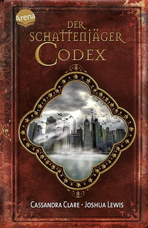 Der Schattenjäger-Codex by Joshua Lewis, Cassandra Clare