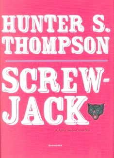 Screwjack ja kaksi muuta novellia by Seppo Lahtinen, Hunter S. Thompson