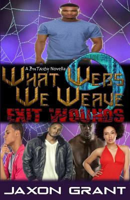 What Webs We Weave 9: Exit Wounds by Jaxon Grant