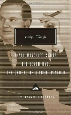 Black Mischief, Scoop, The Loved One, The Ordeal of Gilbert Pinfold by Ann Pasternak Slater, Evelyn Waugh
