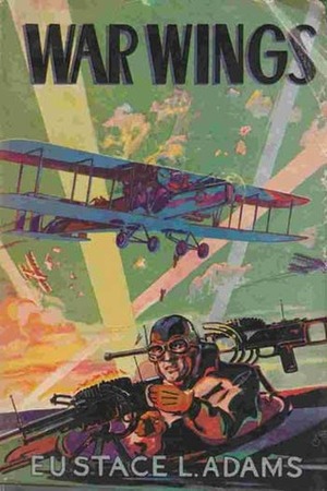 War Wings by Eustace L. Adams, J. Clemens Gretter