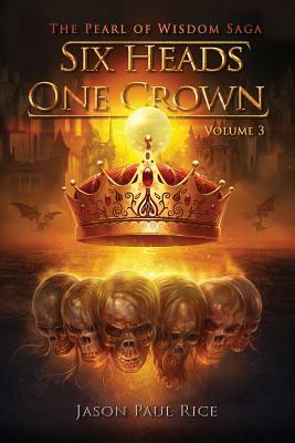 Six Heads One Crown by Jason Paul Rice