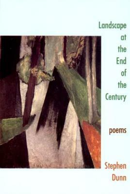 Landscape at the End of the Century: Poems by Stephen Dunn