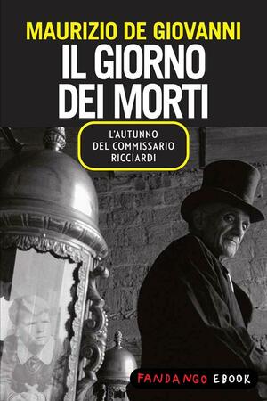 Il giorno dei morti. L'autunno del commissario Ricciardi by Maurizio de Giovanni