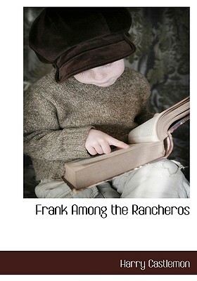 Frank Among the Rancheros by Harry Castlemon
