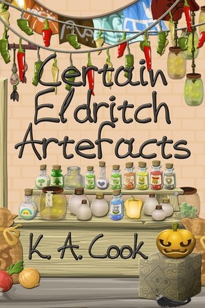 Certain Eldritch Artefacts by K.A. Cook