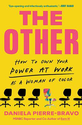 The Other: How to Own Your Power at Work as a Woman of Color by Daniela Pierre-Bravo