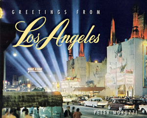 Greetings from Los Angeles by Peter Moruzzi