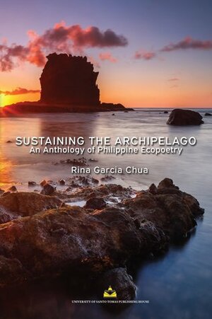 Sustaining the Archipelago: An Anthology of Philippine Ecopoetry by Rina Garcia Chua