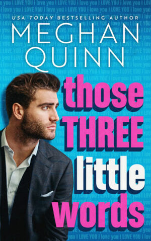 Those Three Little Words by Meghan Quinn