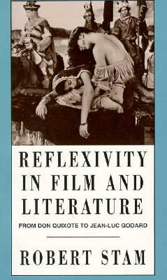 Reflexivity in Film and Culture: From Don Quixote to Jean-Luc Godard by Robert Stam