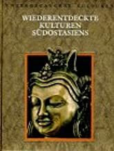 Wiederentdeckte Kulturen Südostasiens by 
