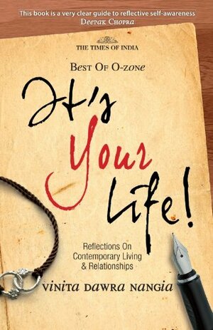 It's Your Life: Reflections on Contemporary Living & Relationships by Vinita Dawra Nangia